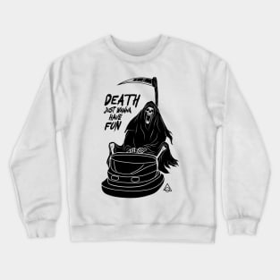 Death just wanna have fun Crewneck Sweatshirt